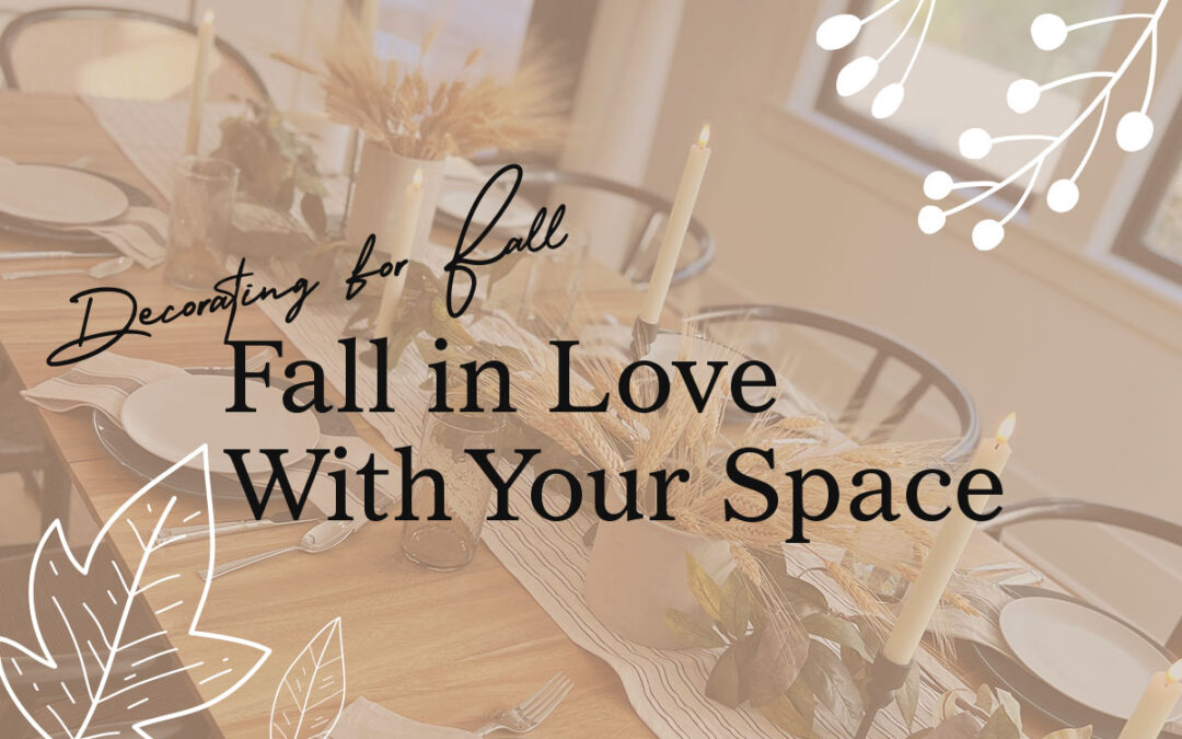 Fall Decorating: Fall in Love with Your Space