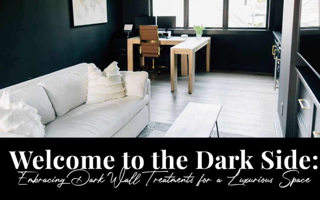 Welcome to the Dark Side: Embracing Dark Wall Treatments for a Luxurious Space