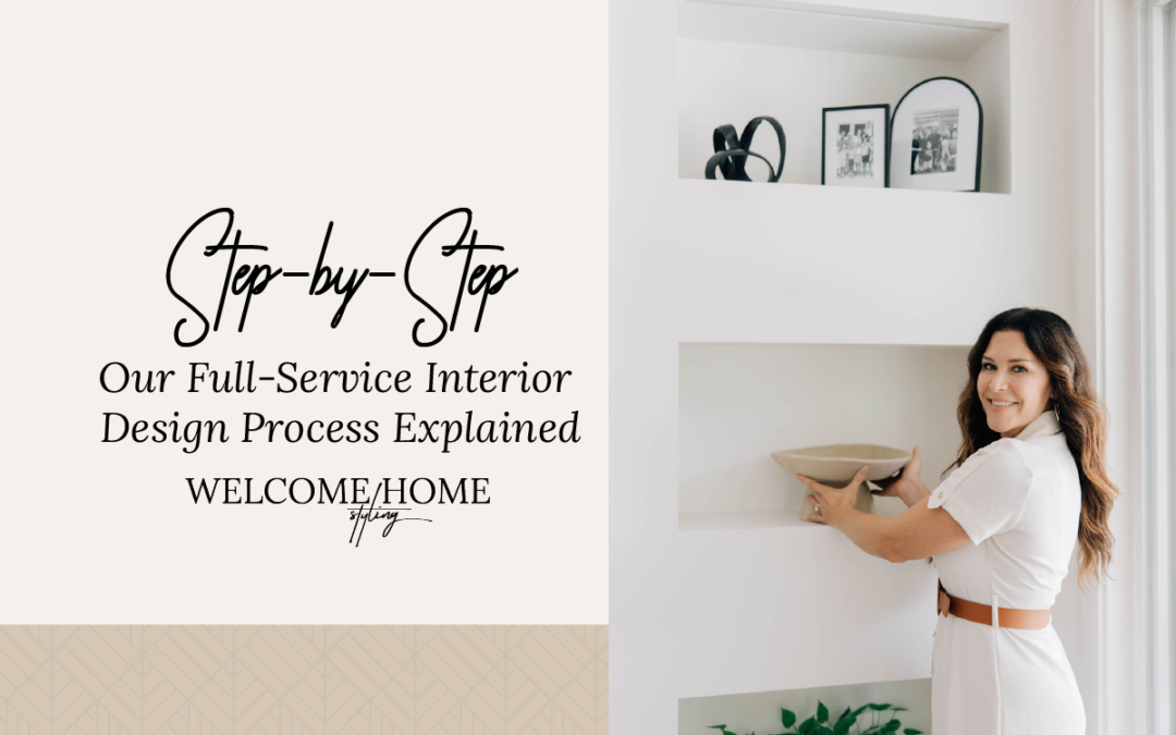 Step-by-Step: Our Full-Service Interior Design Process Explained