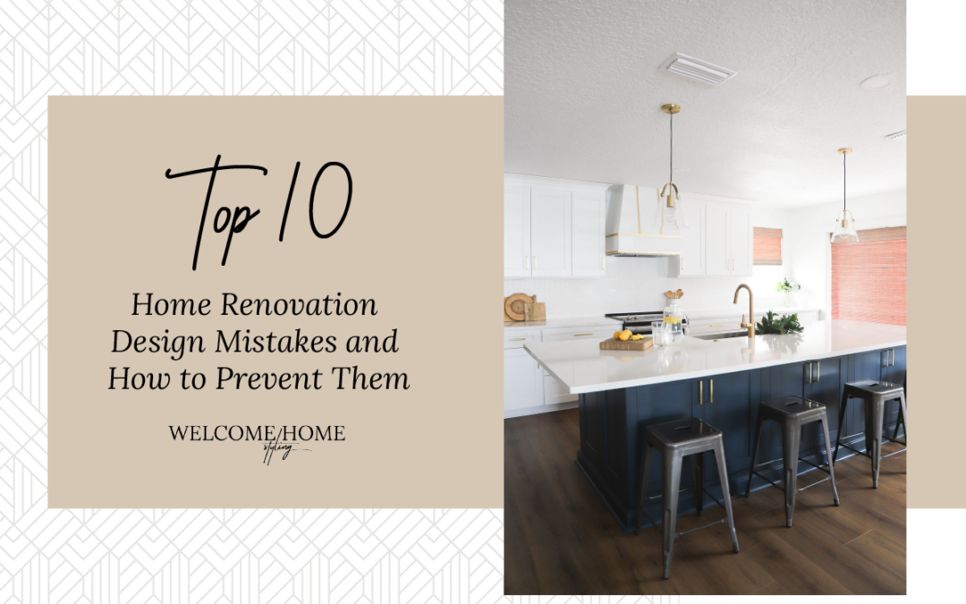 Top 10 Home Renovation Design Mistakes and How to Prevent Them