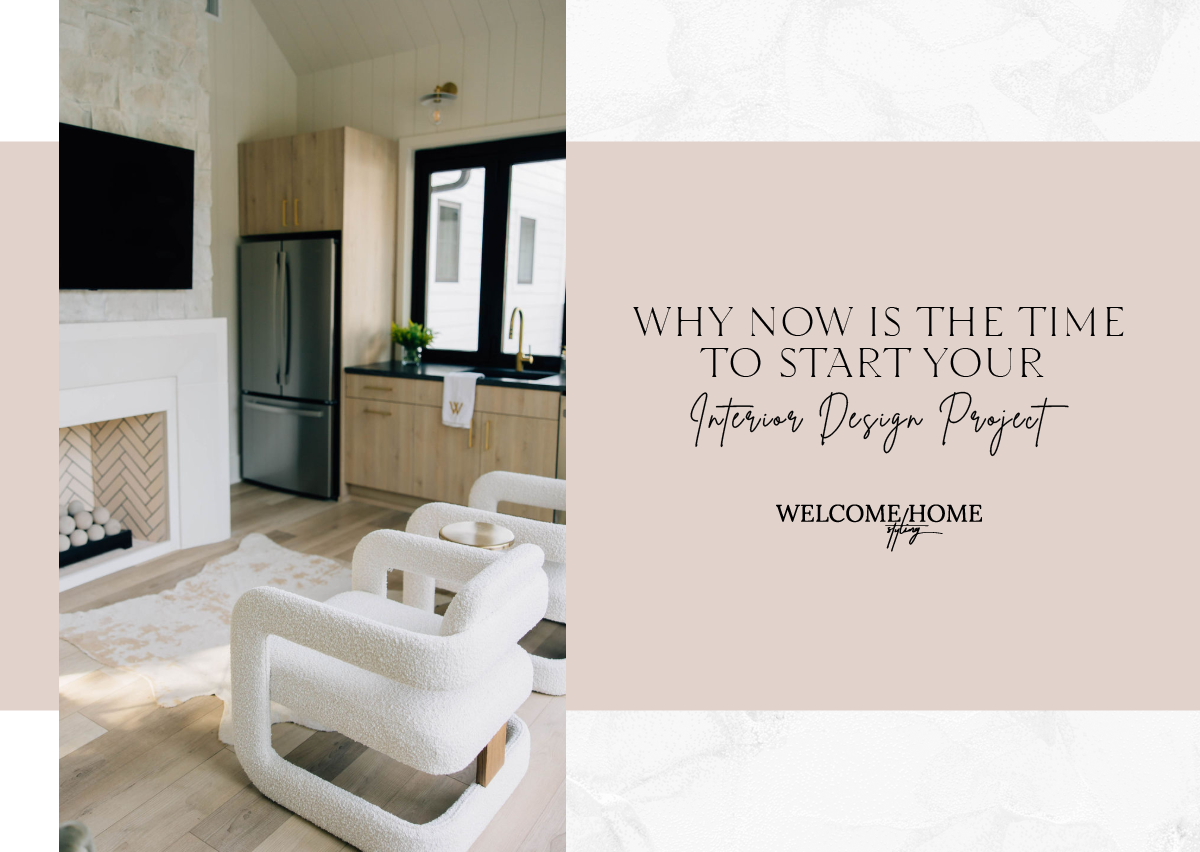 Now Is the Time to Start Your Interior Design Project
