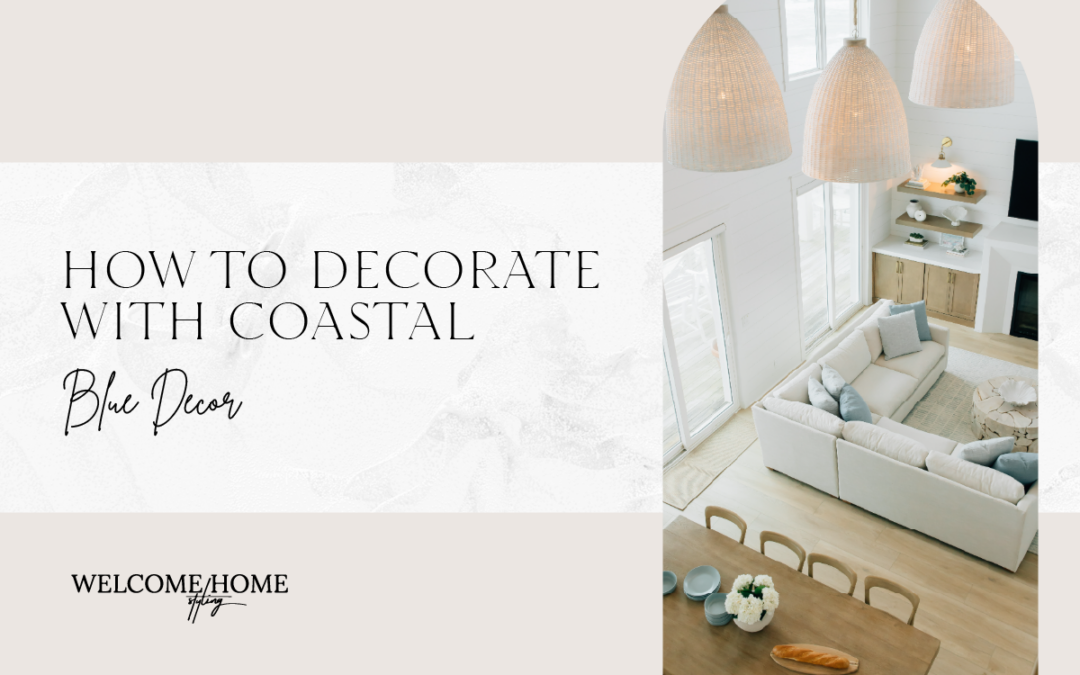 How to Incorporate Coastal Blue Decor in Your Home Without Overdoing It