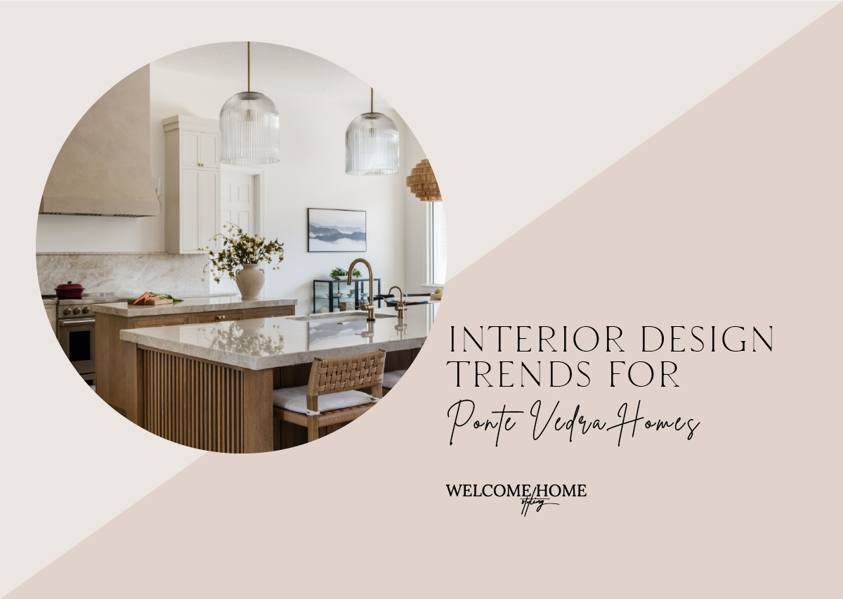 Interior Design Trends We Are Seeing in Ponte Vedra Beach Homes