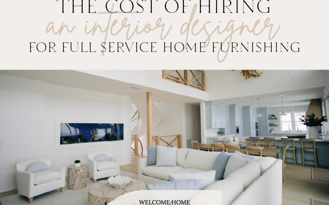 The Cost of Hiring an Interior Designer for Full Service Home Furnishing